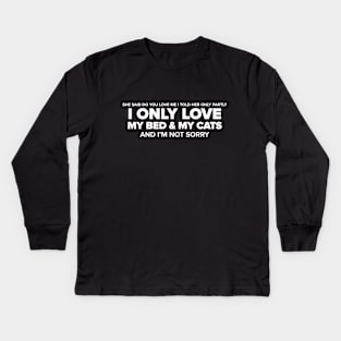 I Only Love My Bed & My Cats White Kids Long Sleeve T-Shirt